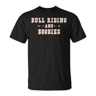 Bull Riding And Boobies Cowboy T T-Shirt - Monsterry