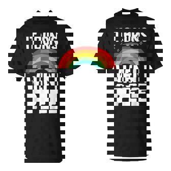 It Burns When I Pee T-Shirt - Seseable