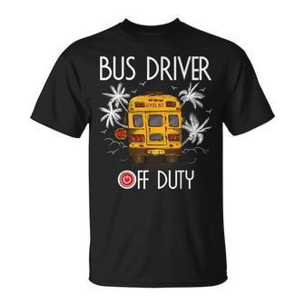 Bus Driver Off Duty Last Day Of School Summer To The Beach T-Shirt - Seseable