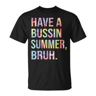 Have A Bussin Summer BruhBust Tie Dye Teacher Hello Summer T-Shirt - Monsterry CA