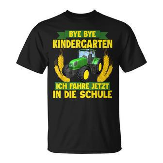 Bye Bye Kindergarten Ich Fahre Jetzt In Die Schule Tractor T-Shirt - Seseable