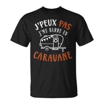 Cadeau Homme Humour J'peux Pas J'me Barre En Caravane T-Shirt - Cadeauxyz