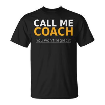 Call Me Coach You Won't Regret It Coach T-Shirt - Monsterry