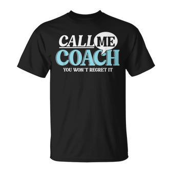 Call Me Coach You Wan't Regret It Mentor Influencer Leader T-Shirt - Monsterry CA