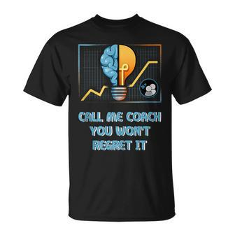 Call Me Coach You Wont Regret It Proud Coaching Honored T-Shirt - Monsterry DE