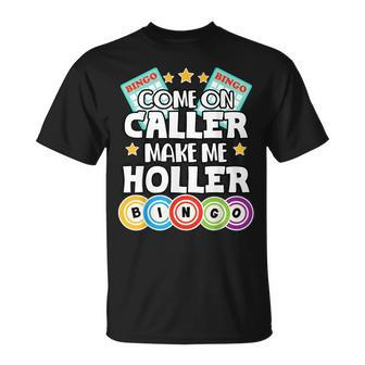 Come On Caller Make Me Holler Bingo Lover T-Shirt | Mazezy