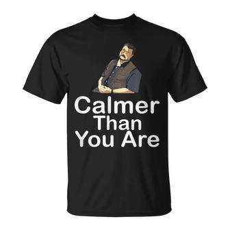 Calmer Than You Are Minimalist T-Shirt - Monsterry DE