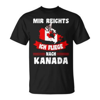 Canada Flag Mir Reichts Ich Fliege Nach Canada T-Shirt - Seseable