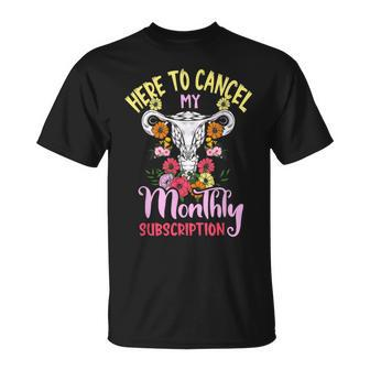 Here To Cancel My Monthly Subscription Hysterectomy T-Shirt - Thegiftio UK