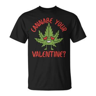 Cannabe Your Valentine 420 Cannabis Marijuana Weed Stoner T-Shirt - Monsterry AU