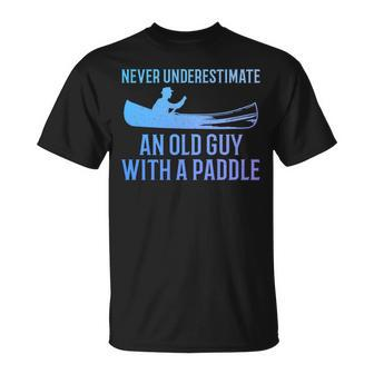 Canoeing Never Underestimate An Old Guy With A Paddle Canoe T-Shirt - Seseable