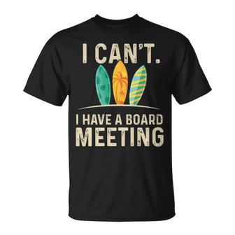 I Can't I Have A Board Meeting Beach Surfing Surfingboard T-Shirt | Mazezy