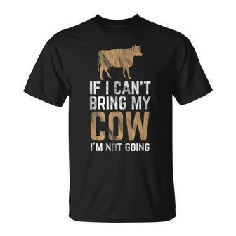If I Can't Bring My Cow Im Not Going Cow Lovers T-Shirt - Monsterry