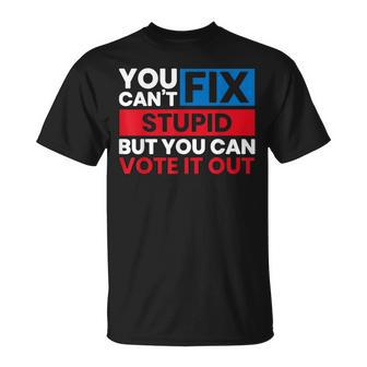 You Can't Fix Stupid But You Can Vote It Out Anti Biden Usa T-Shirt - Seseable