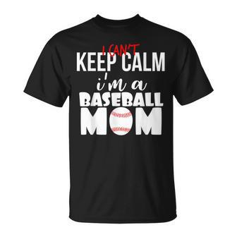 I Can't Keep Calm I'm A Baseball Mom Mother's Day T-Shirt - Monsterry AU
