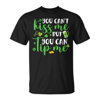 You Can't Kiss Me But You Can Tip Me Patrick Day T-Shirt - Monsterry AU