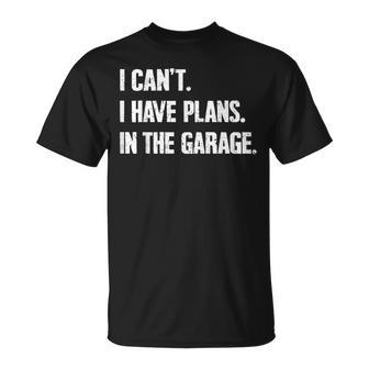 I Can't I Have Plans In The Garage Car Mechanics Fathers Day T-Shirt - Monsterry DE