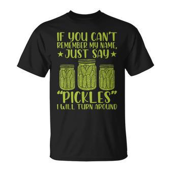 If You Can't Remember My Name Just Say Pickles Women T-Shirt | Mazezy