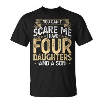You Cant Scare Me I Have 4 Daughters And A Son Fathers Day T-Shirt - Monsterry AU