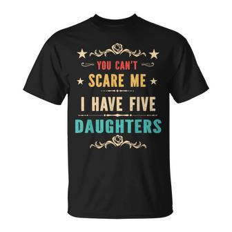 You Can't Scare Me I Have Five Daughters Dad Vintage T-Shirt - Monsterry
