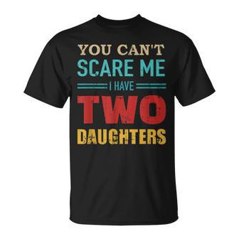 You Can't Scare Me I Have Two 2 Daughters Vintage Dad T-Shirt - Monsterry DE