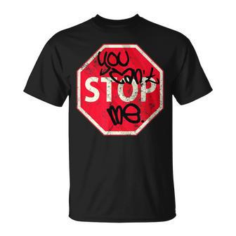 You Can't Stop Me Graffiti Spray Street Stop Sign T-Shirt - Monsterry UK