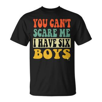 You Can´T Scare Me I Have Six Boys Groovy Father's Day T-Shirt - Seseable