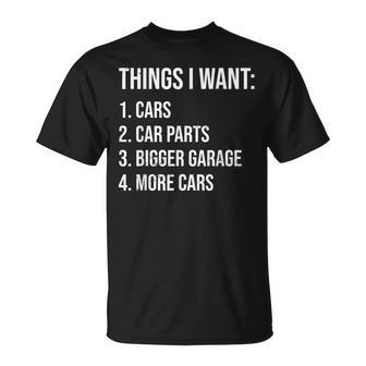 Car Guys Things I Want Car Parts Bigger Garage More Cars T-Shirt - Monsterry UK