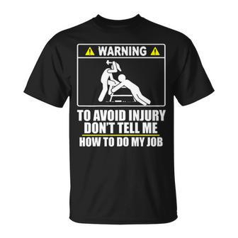 Carpenter Don't Tell Me How To Do My Job T-Shirt | Mazezy