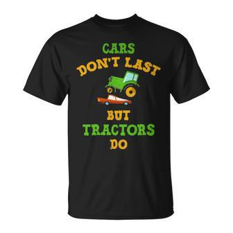 Cars Don't Last But Tractors Do T-Shirt | Mazezy