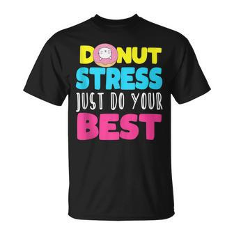 Cat Donut Stress Just Do Your Best Teacher Testing Day T-Shirt - Monsterry DE