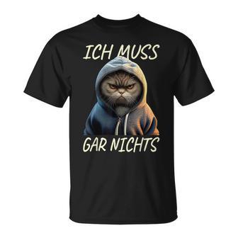 Cat Ich Muss Gar Nichts Egal Nein Müde Lounger Cat T-Shirt - Seseable