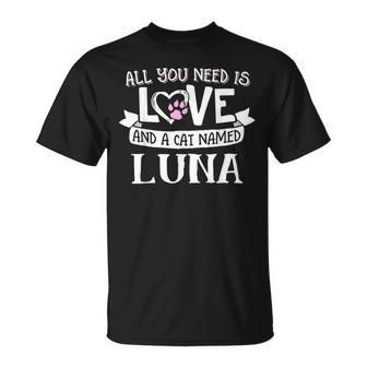 Cat Name Luna All You Need Is Love T-Shirt - Seseable