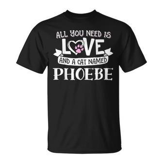 Cat Name Phoebe All You Need Is Love T-Shirt - Seseable