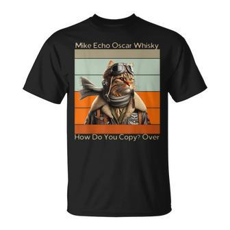 Cat Pilot Mike Echo Oscar Whisky How Do You Copy T-Shirt - Monsterry