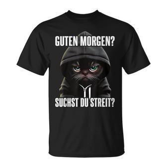Cat Saying I Guten Morgen Suchst Du Streit Black T-Shirt - Seseable
