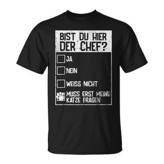 Cats Bist Du Hier Der Chef Mein Chef Ist Die Katze Chef T-Shirt - Geschenkecke