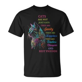 Cats Are Not Just Cats They Are Sanity They Are Happiness T-Shirt | Mazezy