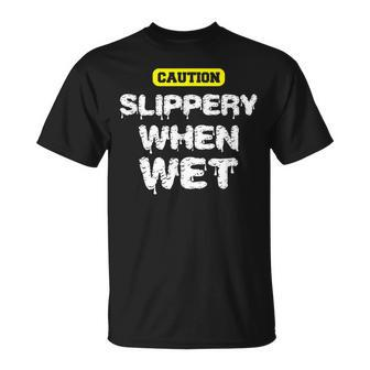 Caution Slippery When Wet Naughty Innuendo T-Shirt - Monsterry UK