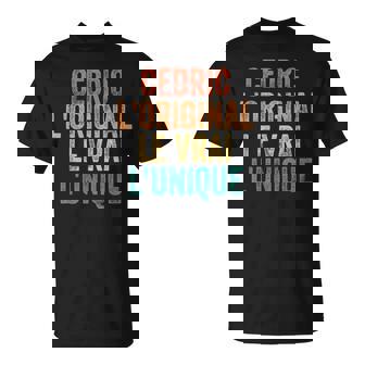 Cédric L'original Le Vrai L'unique Hommes Humour Elegant T-Shirt - Cadeauxyz