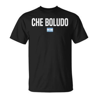 Che Boludo Argentinian Slang Argentina T-Shirt - Monsterry