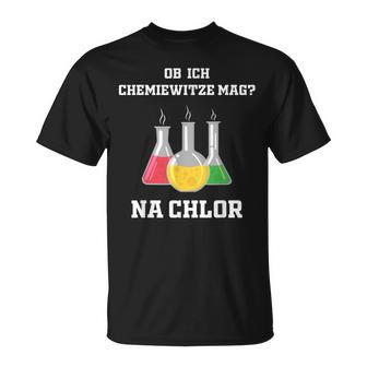 Chemiker Chemie Na Chlorine Ob Ich Chemie-Joze Lik T-Shirt - Seseable