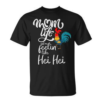 Chicken Mom Life Got Me Feelin Like Hei Hei T-Shirt | Mazezy
