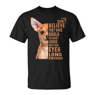 Chihuahua If You Don't Believe They Have Souls T-Shirt | Mazezy DE