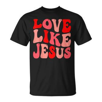 Christian Love Like Jesus Valentine T-Shirt | Mazezy