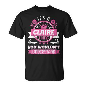 Claire Name It's A Claire Thing You Wouldn't Understand T-Shirt | Seseable UK