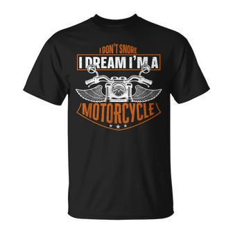 Classic Biker I Don't Snore I Dream I'm A Motorcycle T-Shirt - Monsterry