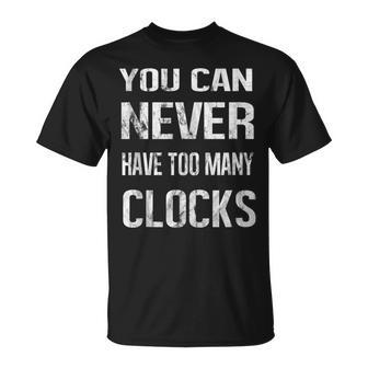 Clocks Collector Lover Enthusiast Hobby Passion Collect T-Shirt - Monsterry CA