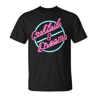 Cocktails And Dreams Drinking Cocktail Drinks Sign T-Shirt - Thegiftio UK
