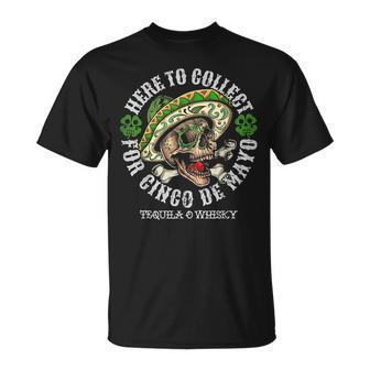 Here To Collect For Cinco De Mayo Tequilla O Whisky T-Shirt - Monsterry AU